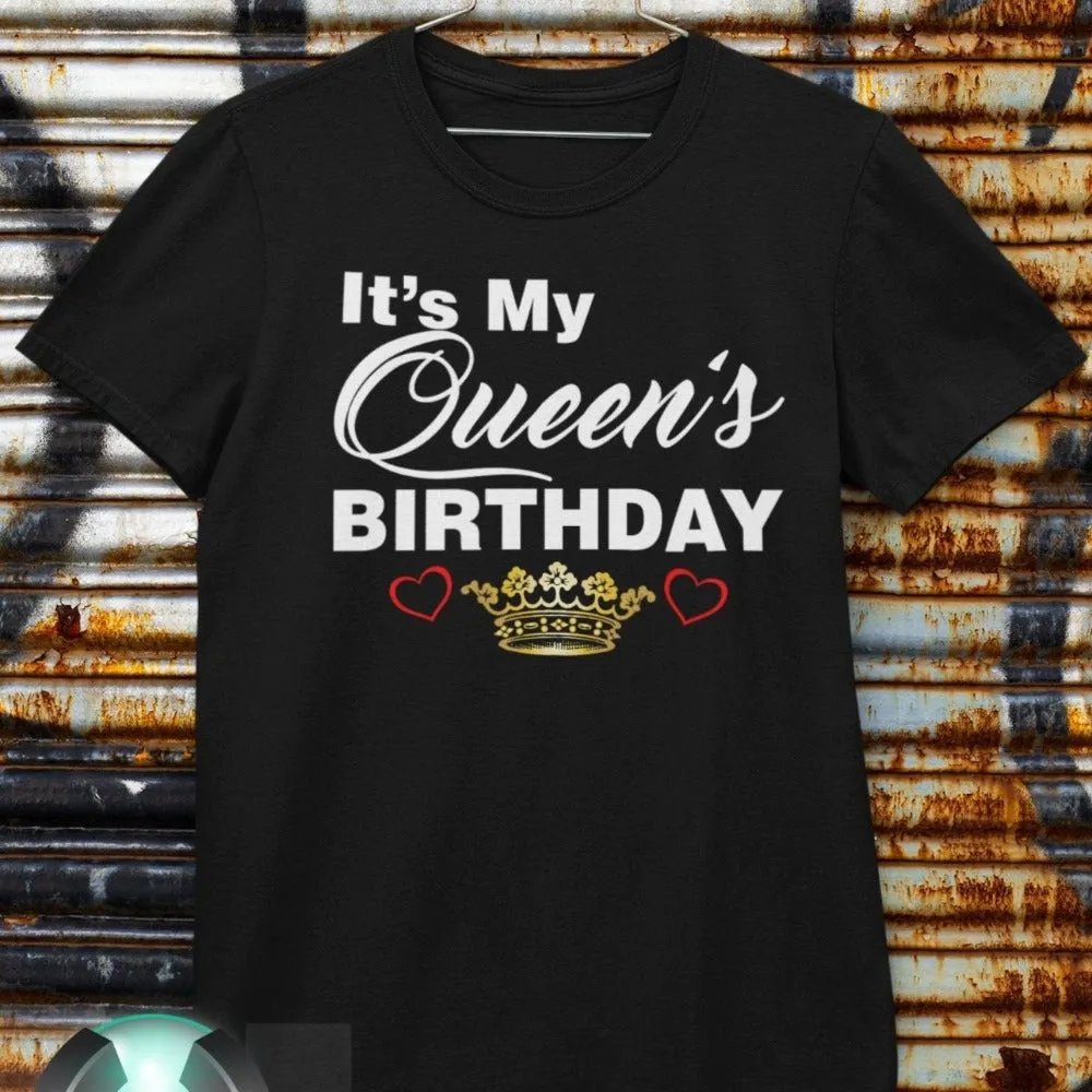 The Birthday Queen T-Shirt, It's my Queen's Birthday shirt (Color Black)